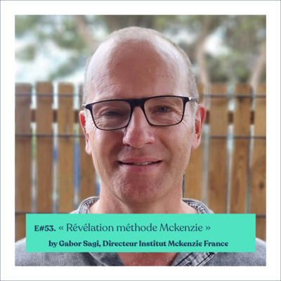 #53 – Gabor Sagi, “Révélation Méthode McKenzie”
