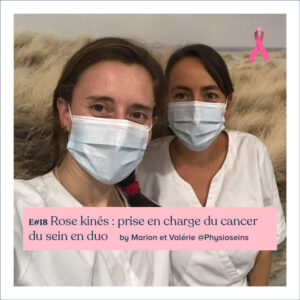 #18 - Marion et Valérie de @physioseins - Rose kiné : prise en charge du cancer du sein en duo